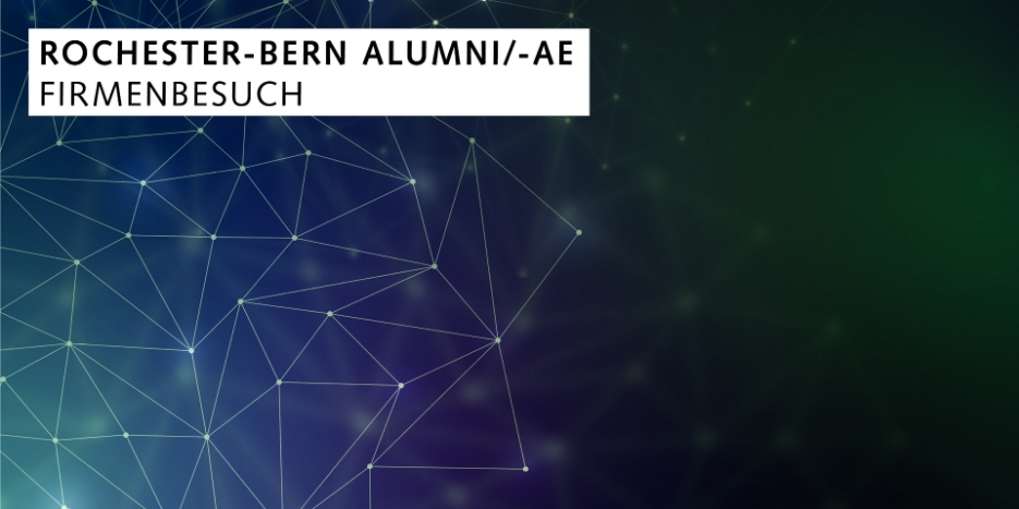 Firmenbesuch der Rochester-Bern Alumni/-ae
